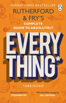 Rutherford and Frys Complete Guide to Absolutely Everything (Abridged) : new from the stars of BBC Radio 4