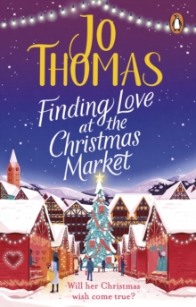 Finding Love at the Christmas Market : Curl up with 2020s most magical Christmas story