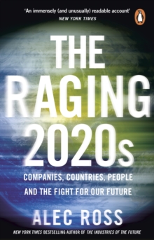 The Raging 2020s : Companies, Countries, People  and the Fight for Our Future