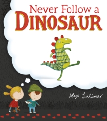 Never Follow a Dinosaur, Paperback / softback Book Never Follow a Dinosaur, Paperback / softback Book