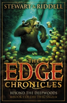 The Edge Chronicles 4: Beyond The Deepwoods : First Book Of Twig