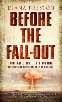 Before the Fall-out : From Marie Curie to Hiroshima, Paperback Book Before the Fall-out : From Marie Curie to Hiroshima, Paperback Book