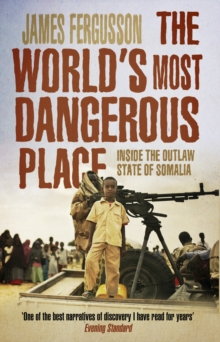 The World's Most Dangerous Place : Inside the Outlaw State of Somalia