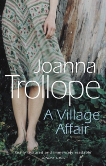 A Village Affair : an elegantly warm-hearted and, at times, wry story of a marriage, a family, and a village affair from one of Britains best loved authors, Joanna Trollope