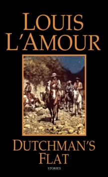 Dutchman's Flat : Stories, Paperback / softback Book Dutchman's Flat : Stories, Paperback / softback Book