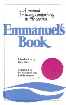 Emmanuel's Book : A Manual for Living Comfortably in the Cosmos