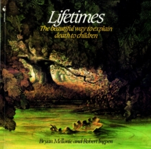 Lifetimes : A Beautiful Way to Explain Death to Children