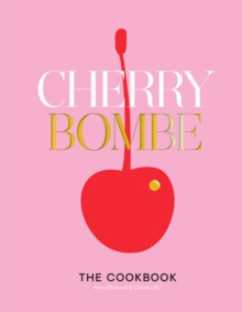 Cherry Bombe : The Cookbook, Hardback Book Cherry Bombe : The Cookbook, Hardback Book