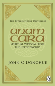 Anam Cara : Spiritual Wisdom from the Celtic World, Paperback Book Anam Cara : Spiritual Wisdom from the Celtic World, Paperback Book