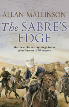 The Sabre's Edge : (The Matthew Hervey Adventures: 5):A gripping, action-packed military adventure from bestselling author Allan Mallinson