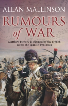 Rumours Of War : (The Matthew Hervey Adventures: 6): An action-packed and captivating military adventure from bestselling author Allan Mallinson