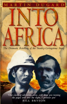 Into Africa : The Epic Adventures Of Stanley And Livingstone