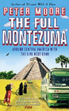 The Full Montezuma : Around Central America and the Caribbean with the Girl Next Door, Paperback Book The Full Montezuma : Around Central America and the Caribbean with the Girl Next Door, Paperback Book