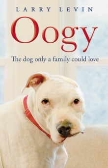 Oogy : The Dog Only a Family Could Love, Paperback Book Oogy : The Dog Only a Family Could Love, Paperback Book