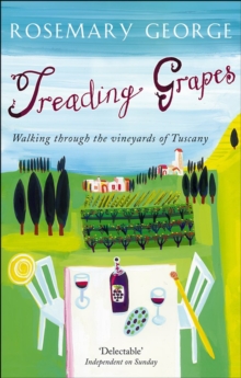 Treading Grapes : Walking Through The Vineyards Of Tuscany, Paperback / softback Book Treading Grapes : Walking Through The Vineyards Of Tuscany, Paperback / softback Book