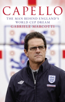 Capello : The Man Behind England's World Cup Dream, Paperback Book Capello : The Man Behind England's World Cup Dream, Paperback Book