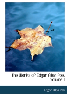 The Works of Edgar Allen Poe, Volume 1, Hardback Book The Works of Edgar Allen Poe, Volume 1, Hardback Book