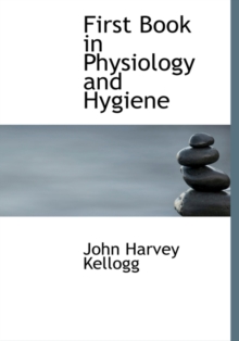 First Book in Physiology and Hygiene, Hardback Book First Book in Physiology and Hygiene, Hardback Book