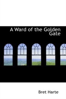 A Ward of the Golden Gate, Paperback / softback Book A Ward of the Golden Gate, Paperback / softback Book