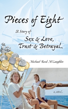 Pieces of Eight: A Story of Sex & Love, Trust & Betrayal