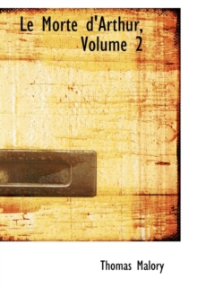 Le Morte D'Arthur Volume 2, Paperback / softback Book Le Morte D'Arthur Volume 2, Paperback / softback Book