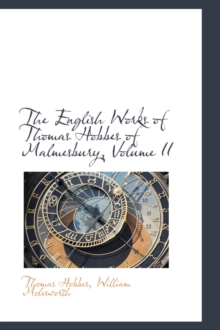 The English Works of Thomas Hobbes of Malmesbury, Volume II, Paperback / softback Book The English Works of Thomas Hobbes of Malmesbury, Volume II, Paperback / softback Book