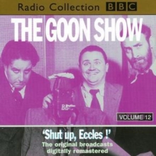 The Goon Show : Shut Up Eccles Volume 12, CD-Audio Book The Goon Show : Shut Up Eccles Volume 12, CD-Audio Book