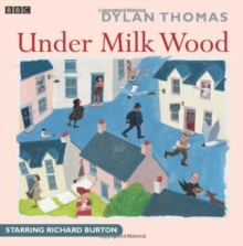 Under Milk Wood : A BBC Radio full-cast production