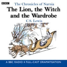 The Chronicles of Narnia: The Lion, the Witch and the Wardrobe : A BBC Radio 4 Full-Cast Dramatisation, CD-Audio Book The Chronicles of Narnia: The Lion, the Witch and the Wardrobe : A BBC Radio 4 Full-Cast Dramatisation, CD-Audio Book