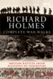 The Complete War Walks : From Hastings to Normandy, Paperback Book The Complete War Walks : From Hastings to Normandy, Paperback Book