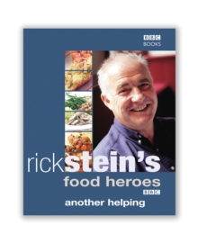 Rick Stein's Food Heroes : Another Helping, Hardback Book Rick Stein's Food Heroes : Another Helping, Hardback Book