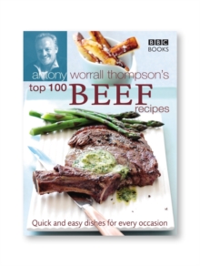 Antony Worrall Thompson's Top 100 Beef Recipes, Hardback Book Antony Worrall Thompson's Top 100 Beef Recipes, Hardback Book