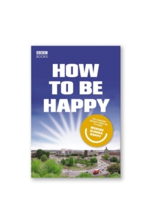 How to be Happy: Lessons from Making Slough Happy, Hardback Book How to be Happy: Lessons from Making Slough Happy, Hardback Book