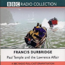 Paul Temple and the Lawrence Affair : BBC Radio 4 Full Cast Dramatisation, CD-Audio Book Paul Temple and the Lawrence Affair : BBC Radio 4 Full Cast Dramatisation, CD-Audio Book