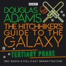 The Hitchhiker's Guide to the Galaxy : Tertiary Phase, CD-Audio Book The Hitchhiker's Guide to the Galaxy : Tertiary Phase, CD-Audio Book