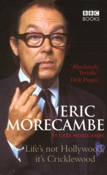 Eric Morecambe: Life's Not Hollywood It's Cricklewood, Paperback Book Eric Morecambe: Life's Not Hollywood It's Cricklewood, Paperback Book