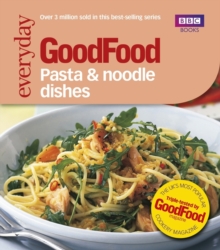 Good Food: Pasta and Noodle Dishes : Triple-tested Recipes, Paperback Book Good Food: Pasta and Noodle Dishes : Triple-tested Recipes, Paperback Book