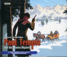 Paul Temple and the Geneva Mystery : BBC Radio 4 Full-cast Dramatisation, CD-Audio Book Paul Temple and the Geneva Mystery : BBC Radio 4 Full-cast Dramatisation, CD-Audio Book