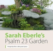 Sarah Eberle's Psalm 23 Garden : Design tips for a calm green space