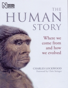 The Human Story : Where We Come from and How We Evolved, Paperback Book The Human Story : Where We Come from and How We Evolved, Paperback Book