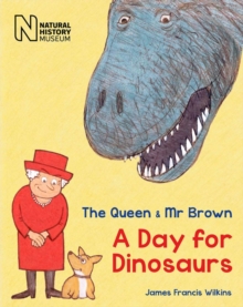 The Queen & Mr Brown : A Day for Dinosaurs