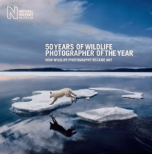 50 Years of Wildlife Photographer of the Year : How Wildlife Photography Became Art, Hardback Book 50 Years of Wildlife Photographer of the Year : How Wildlife Photography Became Art, Hardback Book