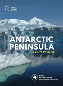 Antarctic Peninsula : A Visitor's Guide