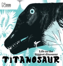 Titanosaur : Life as the biggest dinosaur