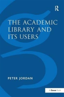 The Academic Library and its Users, Hardback Book The Academic Library and its Users, Hardback Book