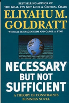 Necessary But Not Sufficient : A Theory of Constraints Business Novel, Paperback Book Necessary But Not Sufficient : A Theory of Constraints Business Novel, Paperback Book