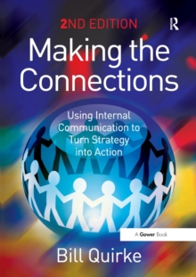 Making the Connections : Using Internal Communication to Turn Strategy into Action, Paperback Book Making the Connections : Using Internal Communication to Turn Strategy into Action, Paperback Book