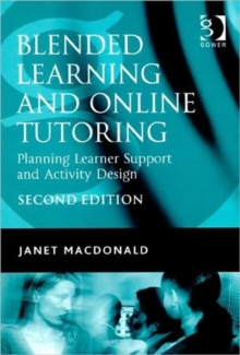 Blended Learning and Online Tutoring : Planning Learner Support and Activity Design, Paperback / softback Book Blended Learning and Online Tutoring : Planning Learner Support and Activity Design, Paperback / softback Book