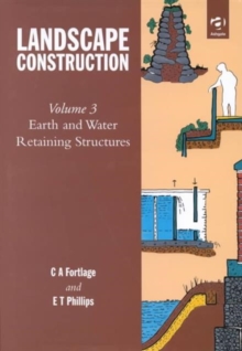Landscape Construction : Volume 3: Earth and Water Retaining Structures, Hardback Book Landscape Construction : Volume 3: Earth and Water Retaining Structures, Hardback Book