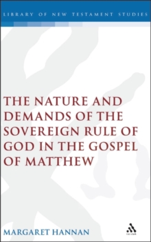 The Nature and Demands of the Sovereign Rule of God in the Gospel of Matthew